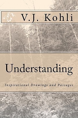 Understanding: Inspirational Drawings and Passages By V. J Kohli