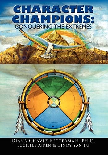 Character Champions: Conquering the Extremes Coaching and Mentoring Tools for Developing and Increasing Psychological Wealth for Success