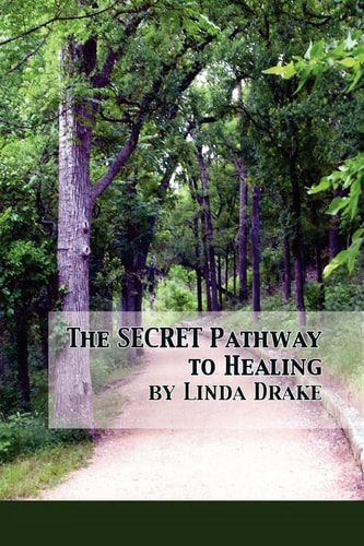 The Secret Pathway to Healing The Journey of Healing Relationships and Learning to Love Yourself