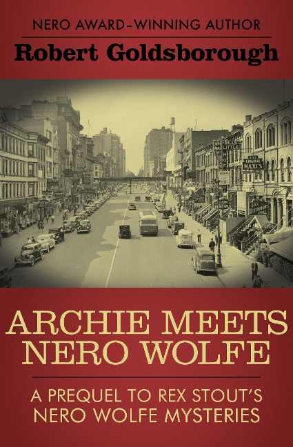Archie Meets Nero Wolfe: A Prequel to Rex Stouts Nero Wolfe Mysteries