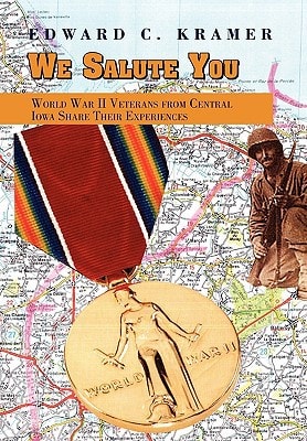 We Salute You World War II Veterans from Central Iowa Share Their Experiences