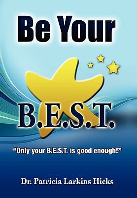 Be Your B. E. S. T. ''Only Your B. E. S. T. Is Good Enough!''