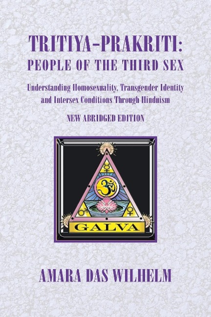 Tritiya-Prakriti People of the Third Sex: Understanding Homosexuality, Transgender Identity And Intersex Conditions Through Hinduism (Abridged Version)