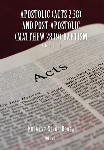 Apostolic (Acts 2 38) and POST-APOSTOLIC (MATTHEW 28:19) BAPTISM Volume 1