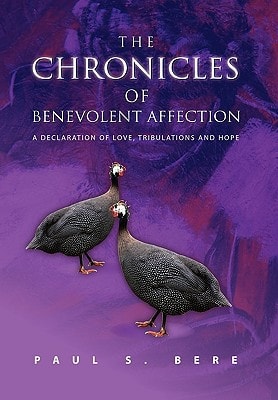 The Chronicles of Benevolent Affection A Declaration of Love, Tribulations and Hope