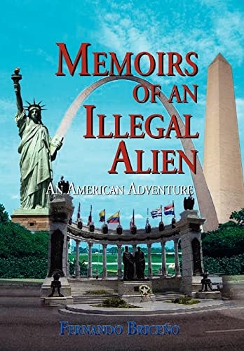 Memoirs of an Illegal Alien An American Adventure