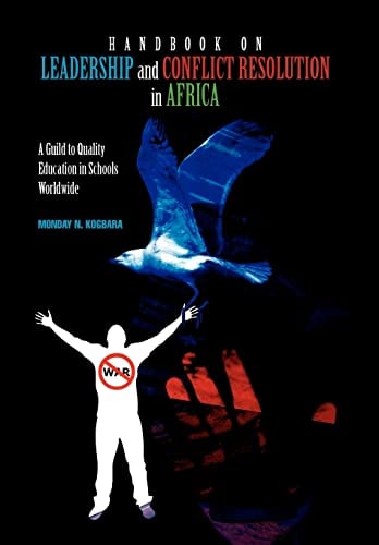 African Leadership And Conflict Resolution: A Guide to Quality Education for Schools in Africa