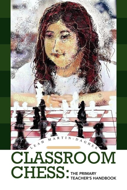 CLASSROOM CHESS: The Primary Teachers Handbook