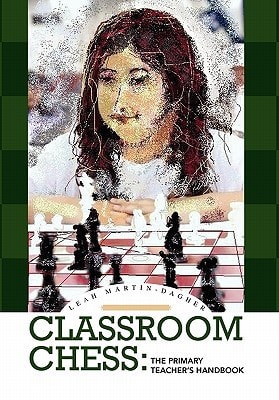 Classroom Chess The Primary Teacher's Handbook