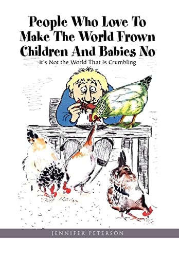 People Who Love to Make the World Frown Children and Babies No