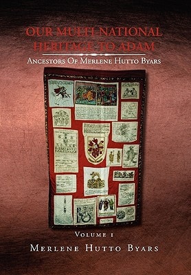 Our Multi-national Heritage to Adam Ancestors of Merlene Hutto Byars