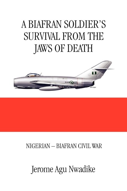 A Biafran Soldiers Survival from the Jaws of Death