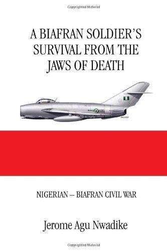 A Biafran Soldier's Survival from the Jaws of Death