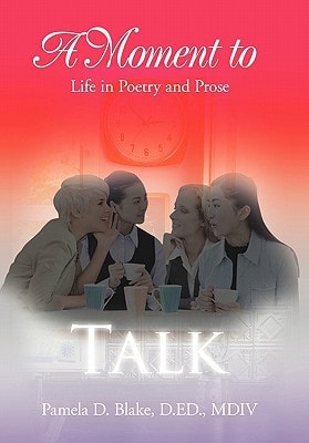 A Moment to Talk Life in Poetry and Prose