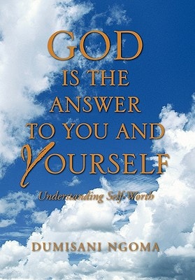 God Is the Answer to You and Yourself Understanding Self-Worth
