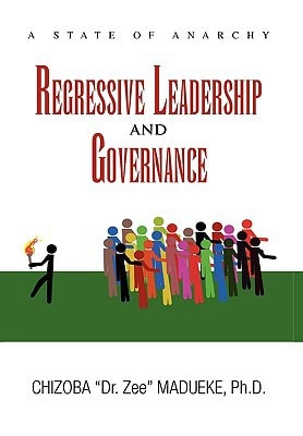 Regressive Leadership and Governance A State of Anarchy