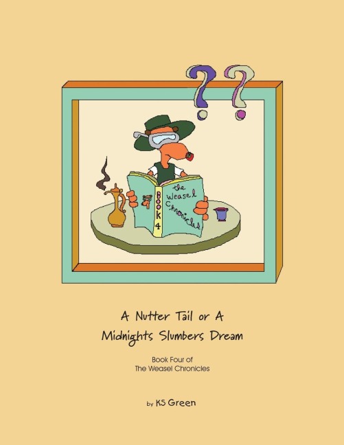 A Nutter Tail or a  Midnights Slumbers Dream: Book Four of the Weasel Chronicles