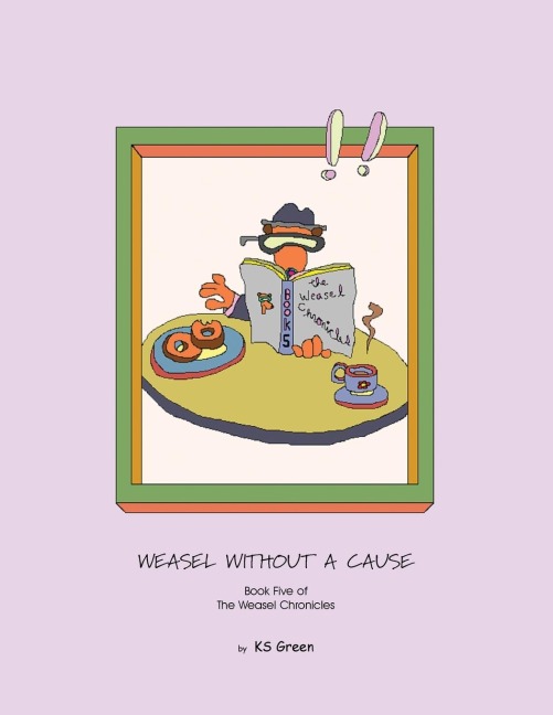 Weasel Without a Cause: Book Five of the Weasel Chronicles