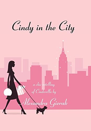 Cindy in the City A Chic Retelling of Cinderella