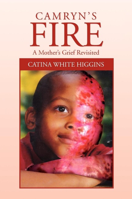Camryns Fire: A Mothers Grief Revisited