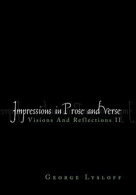 Impressions in Prose and Verse Visions and Reflections II