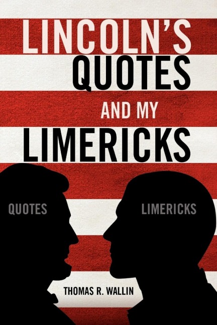 Lincolns Quotes and My Limericks