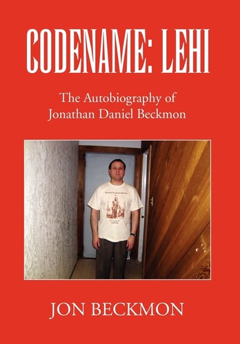 Codename Lehi: The Autobiography of Jonathan Daniel Beckmon