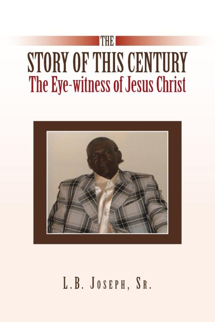 The Story of This Century: The Eye-Witness of Jesus Christ