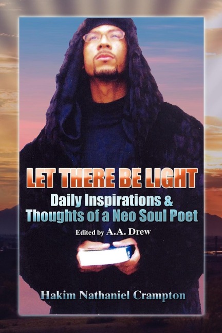 Let There Be Light: Daily Inspirations & Thoughts of a Neo Soul Poet