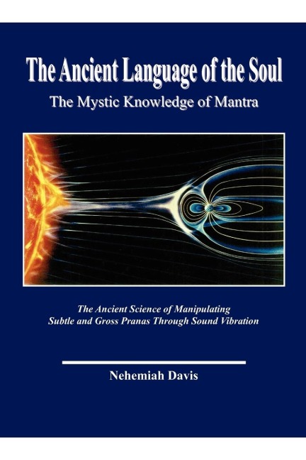 The Ancient Language of the Soul: The Mystic Knowledge of Mantra