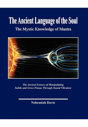 The Ancient Language of the Soul The Mystic Knowledge of Mantra