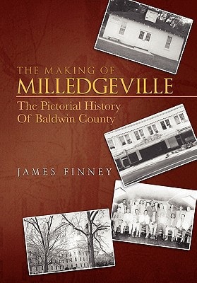 The Making of Milledgeville The Pictorial History Of Baldwin County