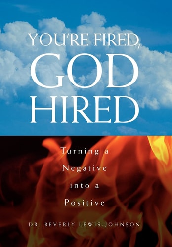 You're Fired, God Hired Turning A Negative Into A Positive