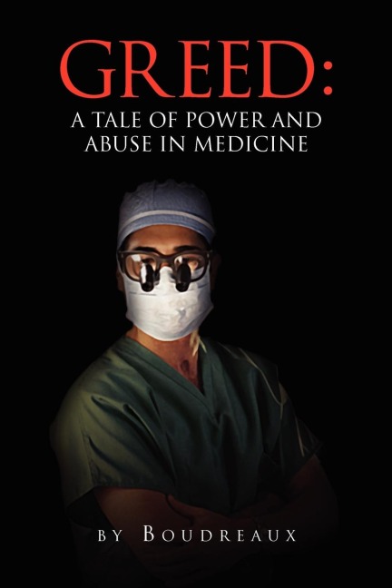 Greed: A Tale of Power and Abuse in Medicine