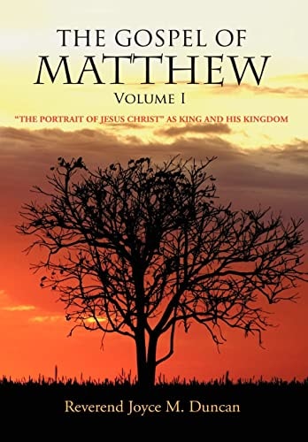 The Gospel of Matthew The Portrait of Jesus Christ As King and His Kingdom