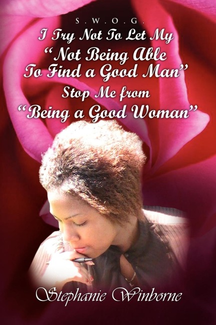 I Try Not to Let My Not Being Able to Find a Good Man Stop Me from Being a Good Woman