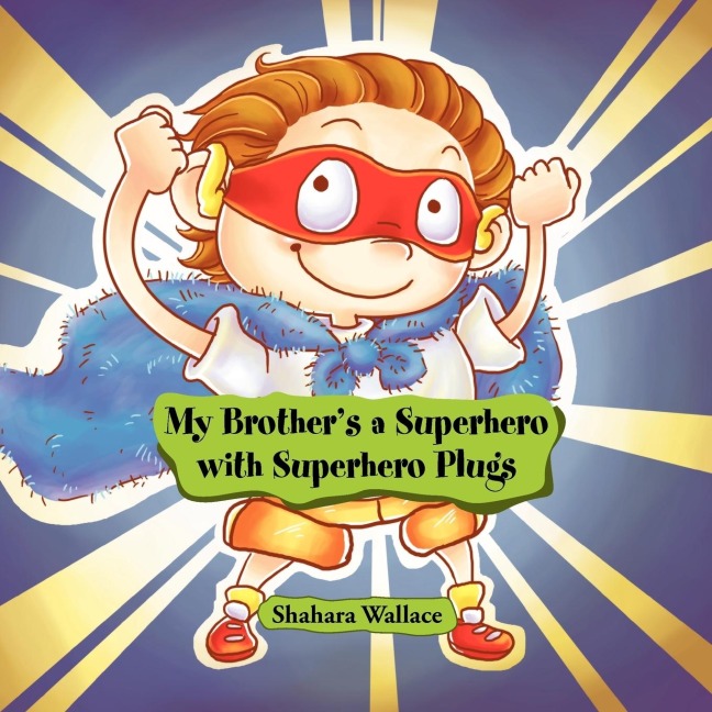 My Brothers a Superhero with Superhero Plugs