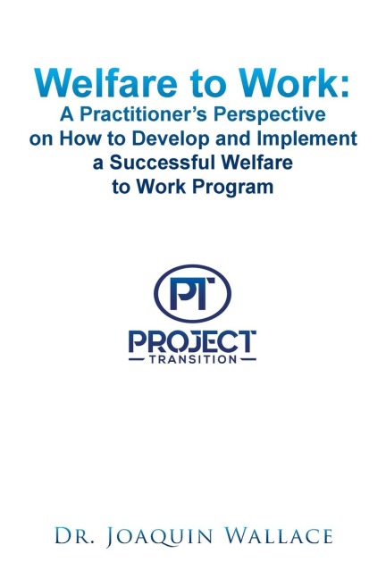 Welfare to Work: a Practitioners Perspective on How to Develop and Implement a Successful Welfare to Work Program