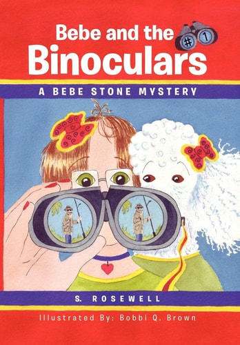 Bebe and the Binoculars A Bebe Stone Mystery