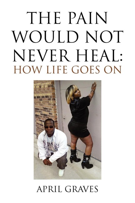 The Pain Would Not Never Heal: How Life Goes on