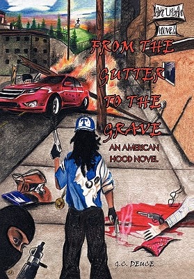 From the Gutter to the Grave An American Hood Novel