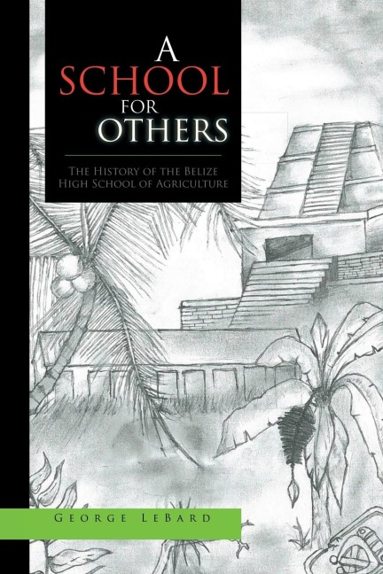A School for Others: The History of the Belize High School of Agriculture