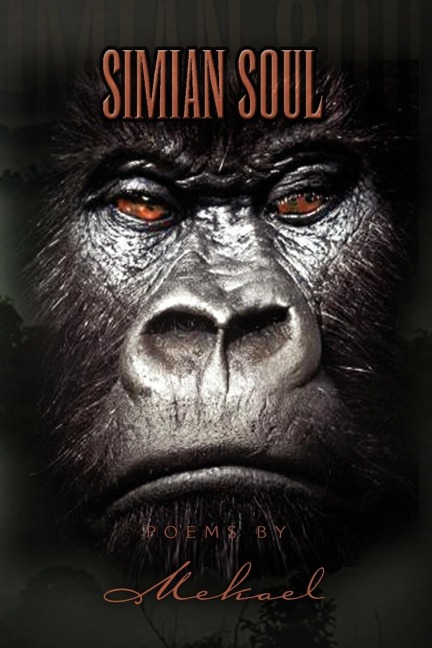 Simian Soul Poems by Mekael