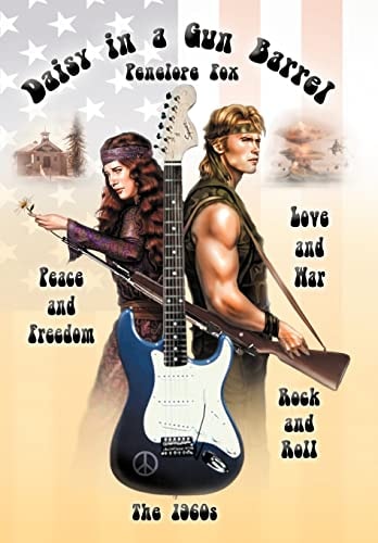 Daisy in a Gun Barrel Peace and Freedom, Love and War, Rock and Roll, The 1960s