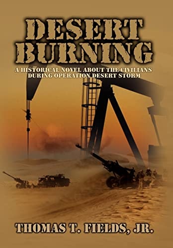 Desert Burning A Historical Novel about the Civilians During Operation Desert Storm