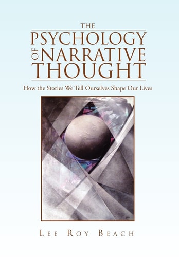 The Psychology of Narrative Thought How the Stories We Tell Ourselves Shape Our Lives
