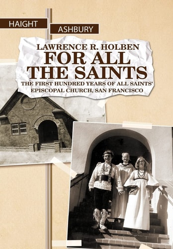 For All the Saints The First Hundred Years of All Saints' Episcopal Church, San Francisco