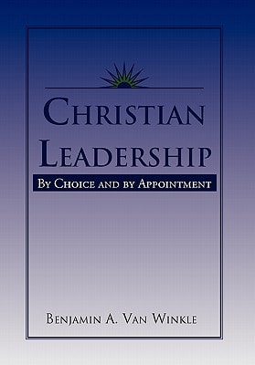 Christian Leadership By Choice and by Appointment