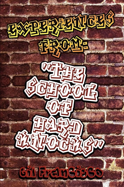 Experiences from: The School of Hard Knocks