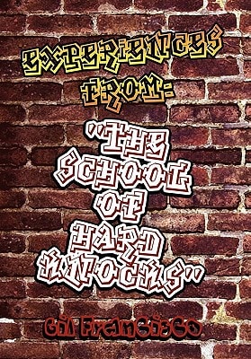 Experiences From ''the School of Hard Knocks''